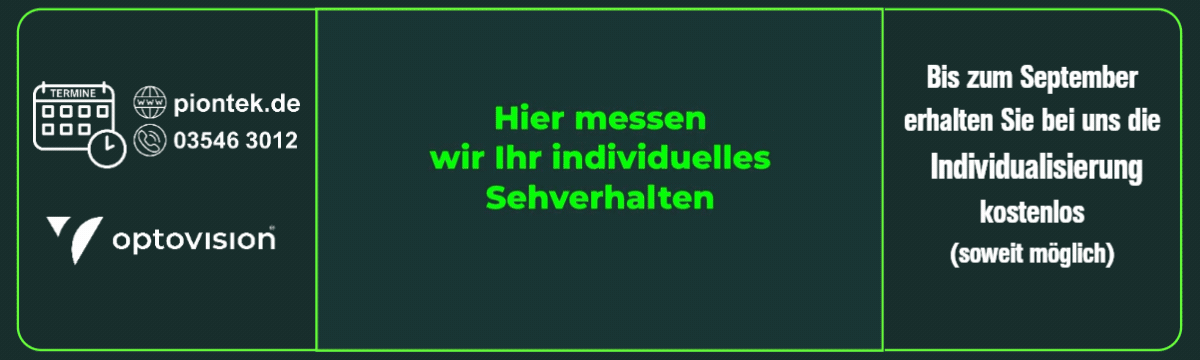 Jeder Mensch sieht auf seine ganz eigene Weise. Genau deshalb gibt es jetzt WIDR® me – das Gleitsichtglas, das Ihr persönliches Sehverhalten berücksichtigt.
Mit einer kurzen, komfortablen Messung per VR-Brille erfassen wir, wie Sie wirklich sehen: Ihre natürlichen Augen- und Kopfbewegungen fließen direkt in die Gestaltung Ihrer Brillengläser ein. Die Messung dauert nur etwa 90 Sekunden und ist für Sie
völlig unkompliziert. Alle gewonnenen Daten fließen direkt in das individuelle Design Ihrer Gleitsichtgläser ein. Das Ergebnis: Ein besonders natürliches Sehen, mehr Schärfe bis in die Randbereiche und eine schnelle
Gewöhnung – für entspanntes Sehen im Alltag.